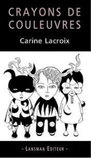 Crayons de couleuvres - Carine Lacroix