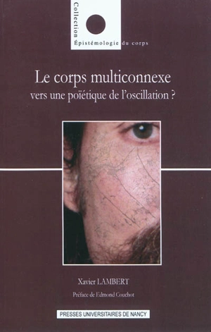 Le corps multiconnexe : vers une poïétique de l'oscillation ? - Xavier Lambert