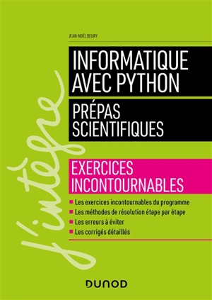 Informatique avec Python : prépas scientifiques : exercices incontournables - Jean-Noël Beury