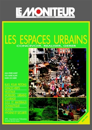 Les Espaces urbains : concevoir, réaliser, gérer - Jean-Pierre Muret