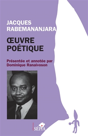 Oeuvre poétique - Jacques Rabemananjara