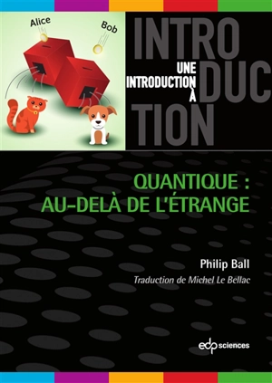 Quantique : au-delà de l'étrange - Philip Ball