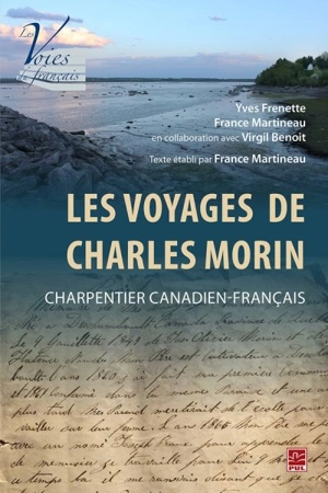 Les voyages de Charles Morin, charpentier canadien-français - Yves Frenette