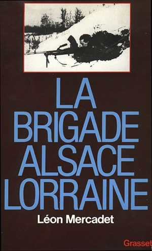 La Brigade Alsace-Lorraine - Léon Mercadet