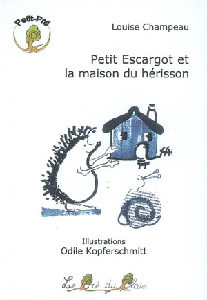 Petit Escargot et la maison du hérisson - Louise Champeau