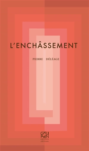 L'enchâssement - Pierre Déléage