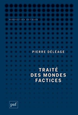 Traité des mondes factices - Pierre Déléage