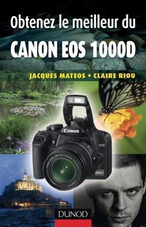 Obtenez le meilleur du Canon EOS 1000D - Jacques Mateos