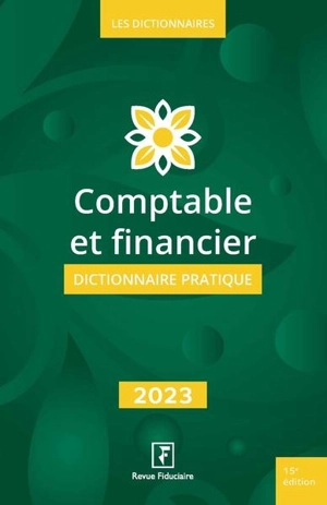 Comptable et financier : dictionnaire pratique 2023 - Revue fiduciaire comptable