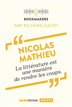 La littérature est une manière de rendre les coups - Nicolas Mathieu