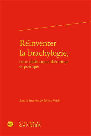 Réinventer la brachylogie : entre dialectique, rhétorique et poétique