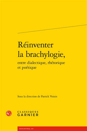 Réinventer la brachylogie : entre dialectique, rhétorique et poétique