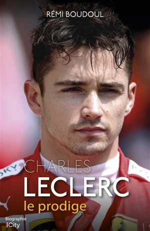 Charles Leclerc : le prodige - Rémi Boudoul