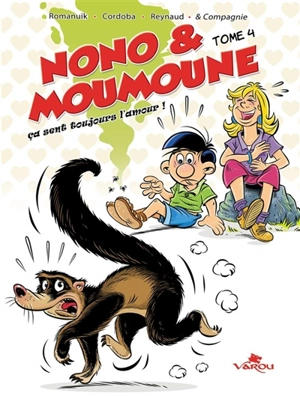 Nono & Moumoune. Vol. 4. Ca sent toujours l'amour ! - Romanuik