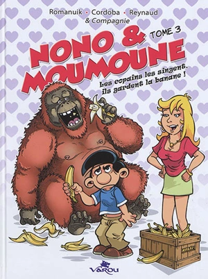 Nono & Moumoune. Vol. 3. Les copains les singent, ils gardent la banane ! - Romanuik