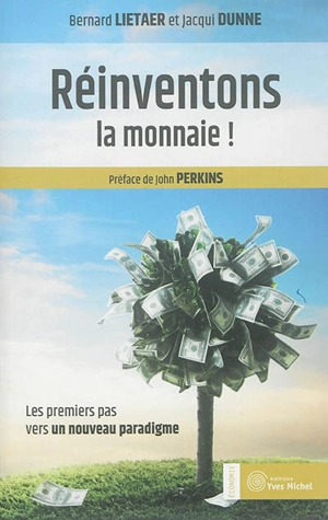 Réinventons la monnaie ! : les premiers pas vers un nouveau paradigme - Bernard Lietaer