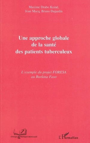 Une approche globale de la santé des patients tuberculeux : l'exemple du projet FORESA au Burkina Faso - Koiné Maxime Drabo