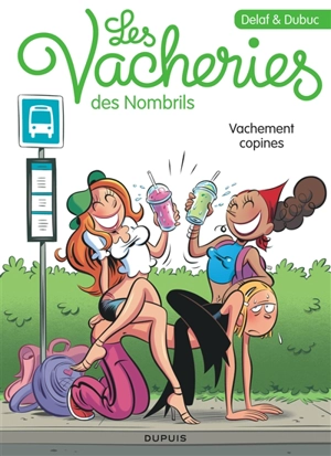 Les vacheries des nombrils. Vol. 1. Vachement copines - Maryse Dubuc