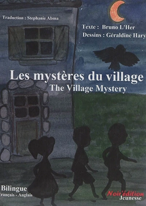 Une aventure du club des intrépides. Les mystères du village. The village mystery. An intrepid adventure club book. Les mystères du village. The village mystery - Bruno L'Her