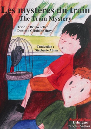 Une aventure du club des intrépides. Les mystères du train. The train mystery. An intrepid adventure club book. Les mystères du train. The train mystery - Bruno L'Her