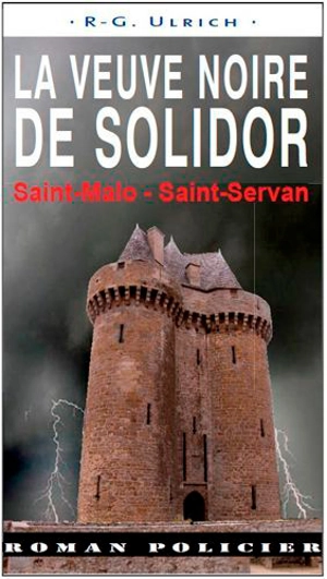 La veuve noire de Solidor : Saint-Malo, Saint-Servan - Roger-Guy Ulrich