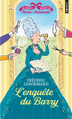 Au service secret de Marie-Antoinette. Vol. 1. L'enquête du Barry - Frédéric Lenormand