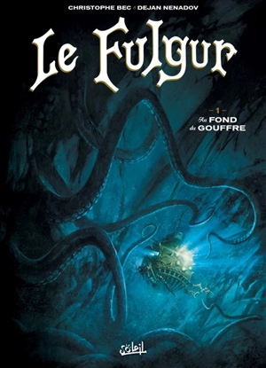 Le Fulgur. Vol. 1. Au fond du gouffre - Christophe Bec