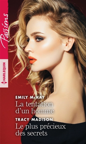 La tentation d'un homme. Le plus précieux des secrets - Emily McKay