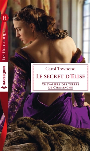 Le secret d'Elise : chevaliers des terres de Champagne - Carol Townend