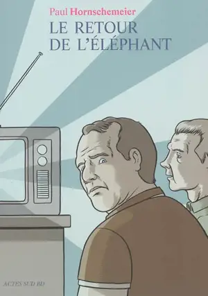 Le retour de l'éléphant - Paul Hornschemeier