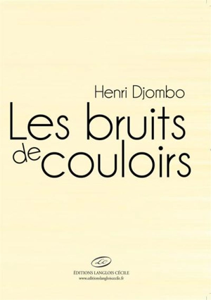 Les bruits de couloirs : drame en cinq tableaux - Henri Djombo