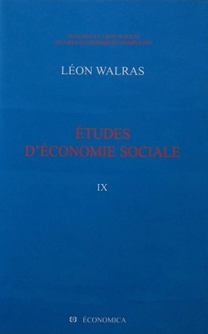 Oeuvres économiques complètes. Vol. 9. Etudes d'économie sociale : théorie de la répartition de la richesse sociale - Auguste Walras