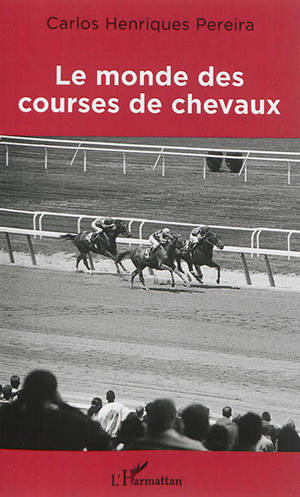 Le monde des courses de chevaux - Carlos Henriques Pereira