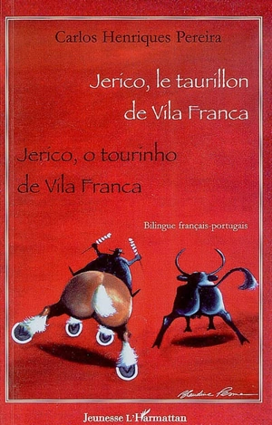 Jerico, le taurillon de Vila Franca. Jerico, o tourinho de Vila Franca : bilingue français-portugais - Carlos Henriques Pereira