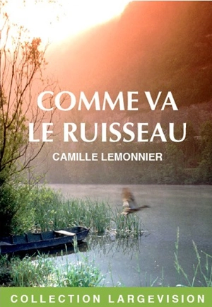 Comme va le ruisseau - Camille Lemonnier