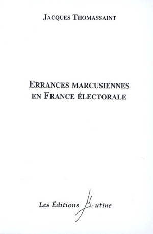 Errances marcusiennes en France électorale - Jacques Thomassaint