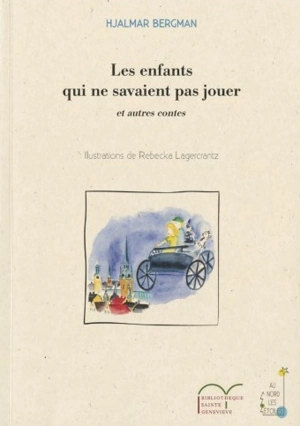 Les enfants qui ne savaient pas jouer : et autres contes - Hjalmar Bergman