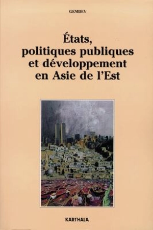 Etats, politiques publiques et développement en Asie de l'Est - Groupement d'intérêt scientifique pour l'étude de la mondialisation et du développement (France)