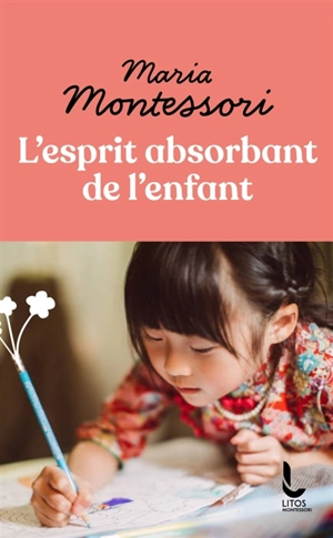 L'esprit absorbant de l'enfant - Maria Montessori