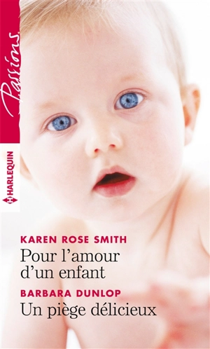 Pour l'amour d'un enfant. Un piège délicieux - Karen Rose Smith