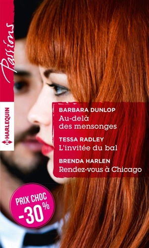 Au-delà des mensonges. L'invitée du bal. Rendez-vous à Chicago - Barbara Dunlop