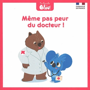 La bande à Blou !. Même pas peur du docteur ! - Louise Vernet