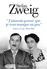 J'aimerais penser que je vous manque un peu : lettres à Lotte, 1934-1940 - Stefan Zweig