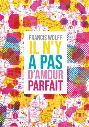 Il n'y a pas d'amour parfait - Francis Wolff