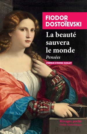 La beauté sauvera le monde : pensées - Fédor Dostoievski