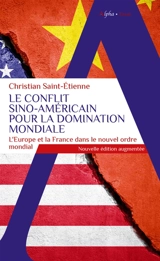 Le conflit sino-américain pour la domination mondiale : l'Europe et la France dans le nouvel ordre mondial - Christian Saint-Etienne