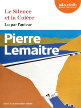 Le silence et la colère - Pierre Lemaitre