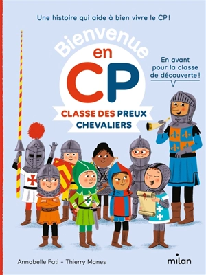 Bienvenue en CP. Classe des preux chevaliers - Annabelle Fati