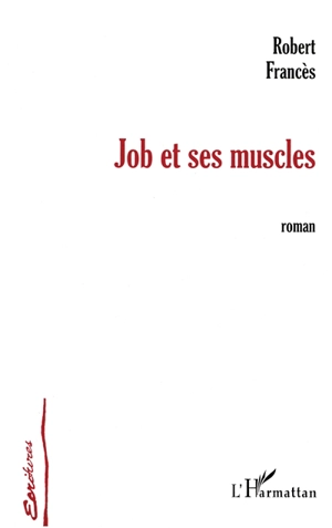 Job et ses muscles - Robert Francès