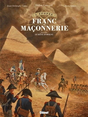 L'épopée de la franc-maçonnerie. Vol. 8. Le rêve d'Orient - Didier Convard